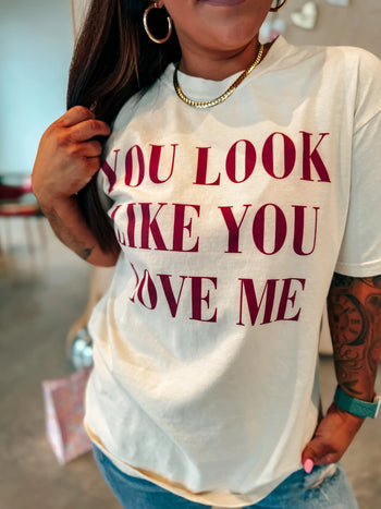 You Look Like You Love Me 🫶